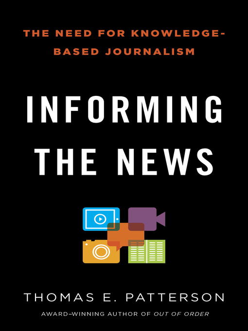 Title details for Informing the News by Thomas E. Patterson - Available
